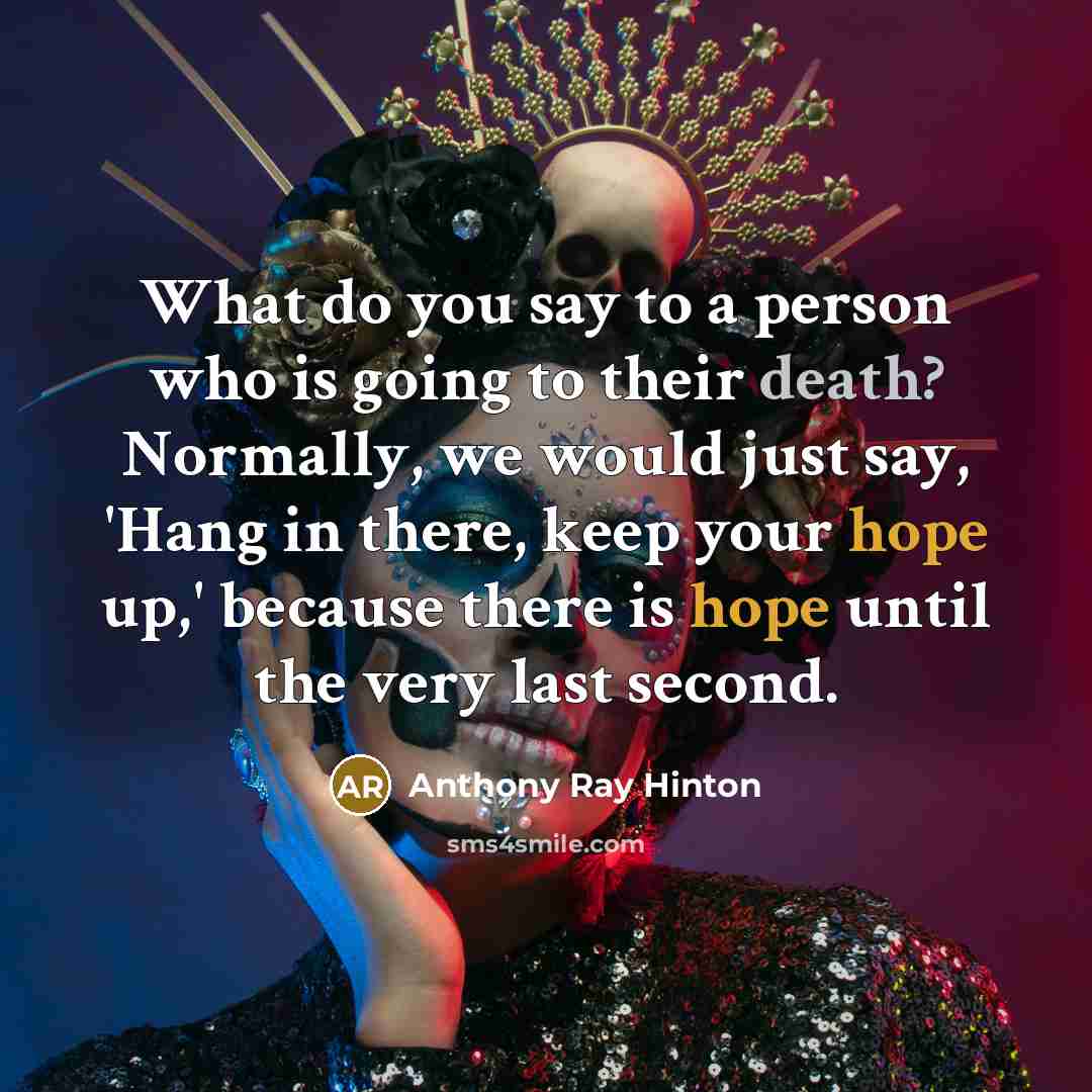 “What do you say to a person who is going…” quote by Anthony Ray Hinton