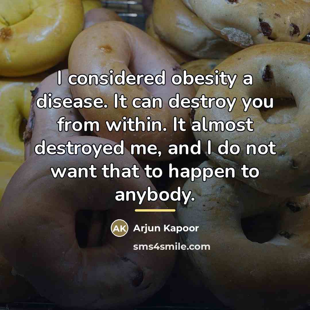 “I considered obesity a disease. It can destroy you from…” quote by Arjun Kapoor