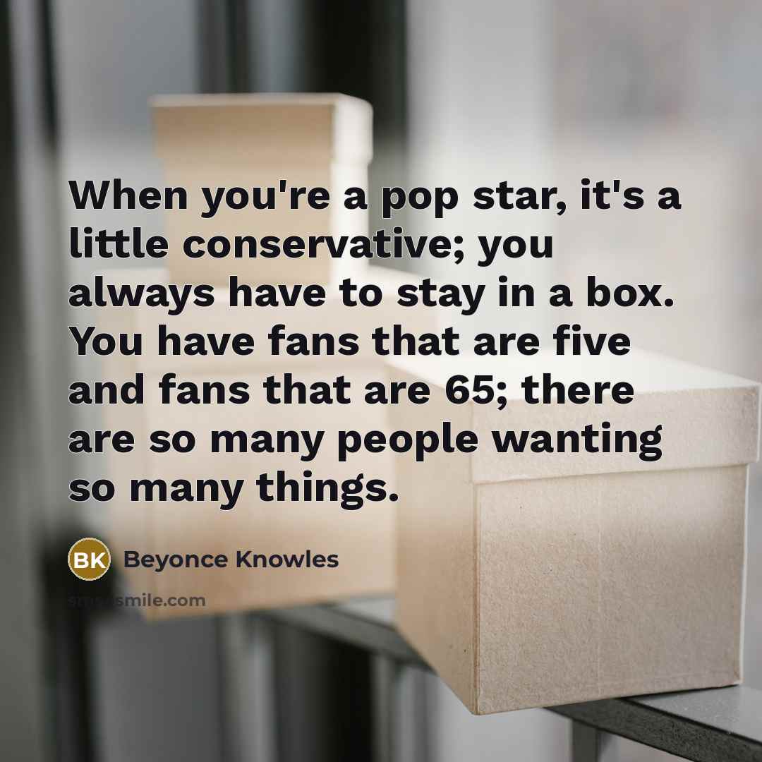 “When you're a pop star, it's a little conservative; you…” quote by Beyonce Knowles