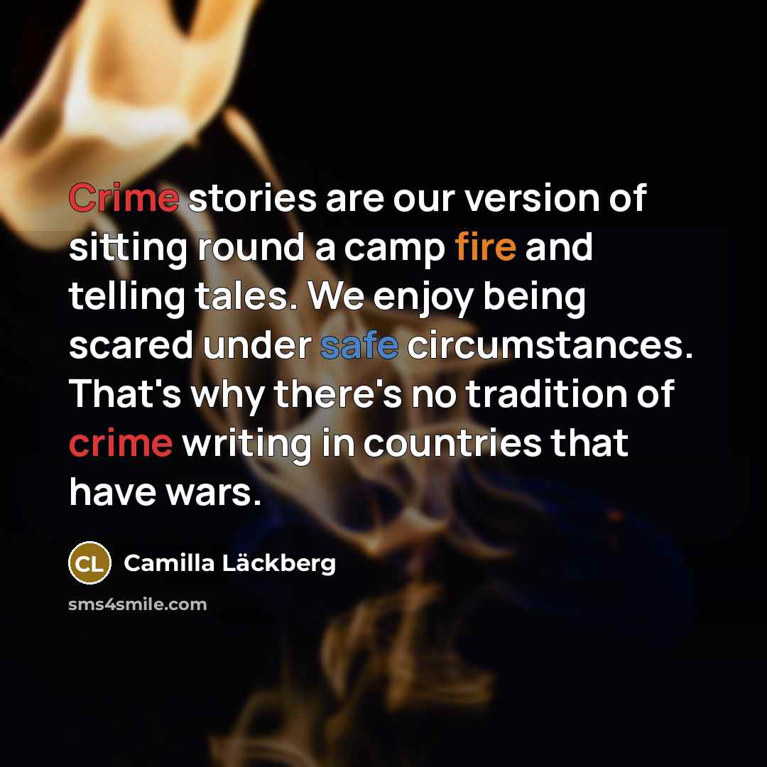 “Crime stories are our version of sitting round a camp…” quote by Camilla Lackberg