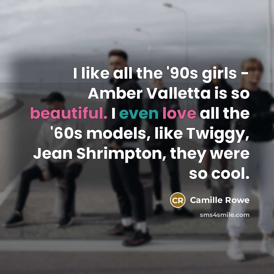 “I like all the '90s girls - Amber Valletta is…” quote by Camille Rowe