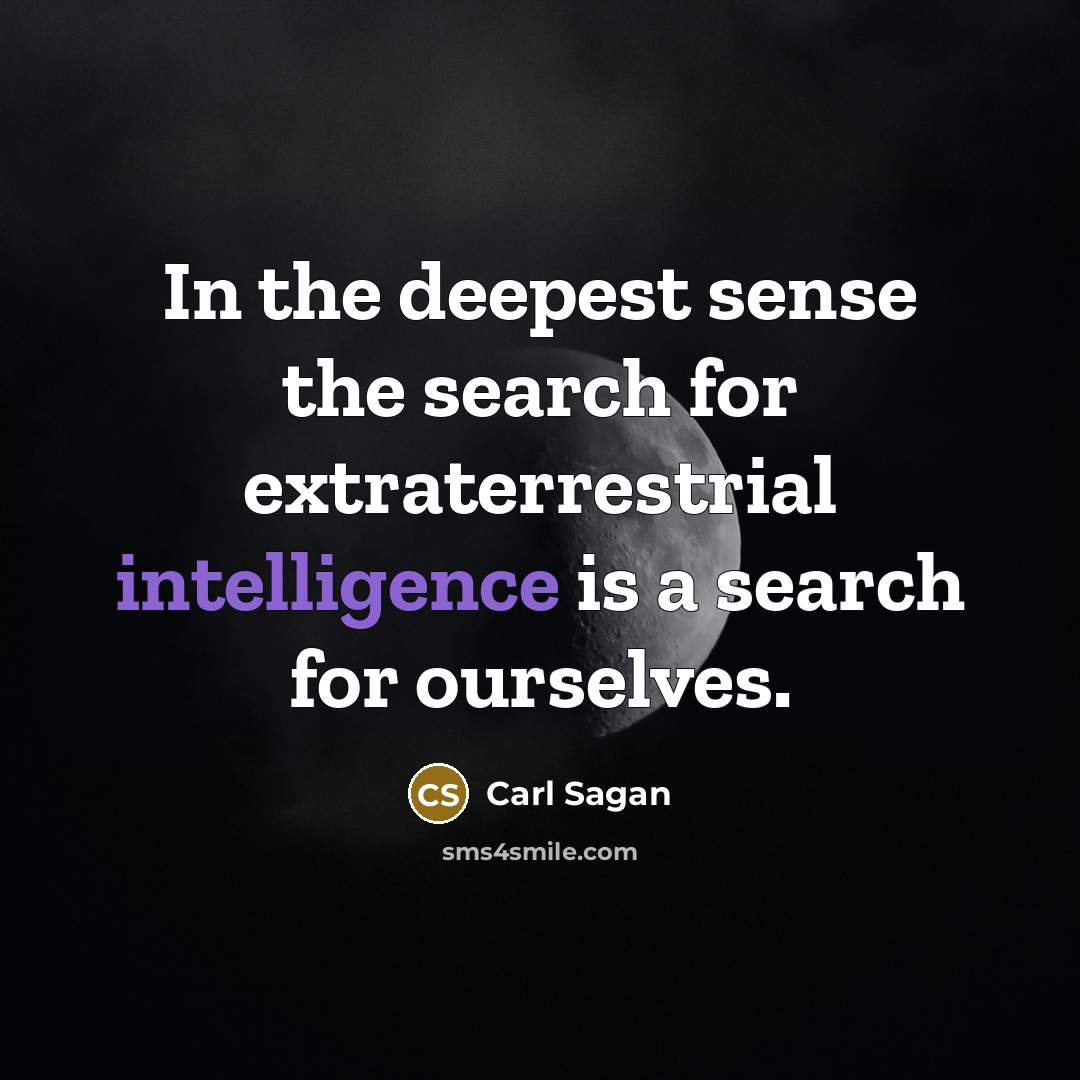 “In the deepest sense the search for extraterrestrial intelligence is…” quote by Carl Sagan