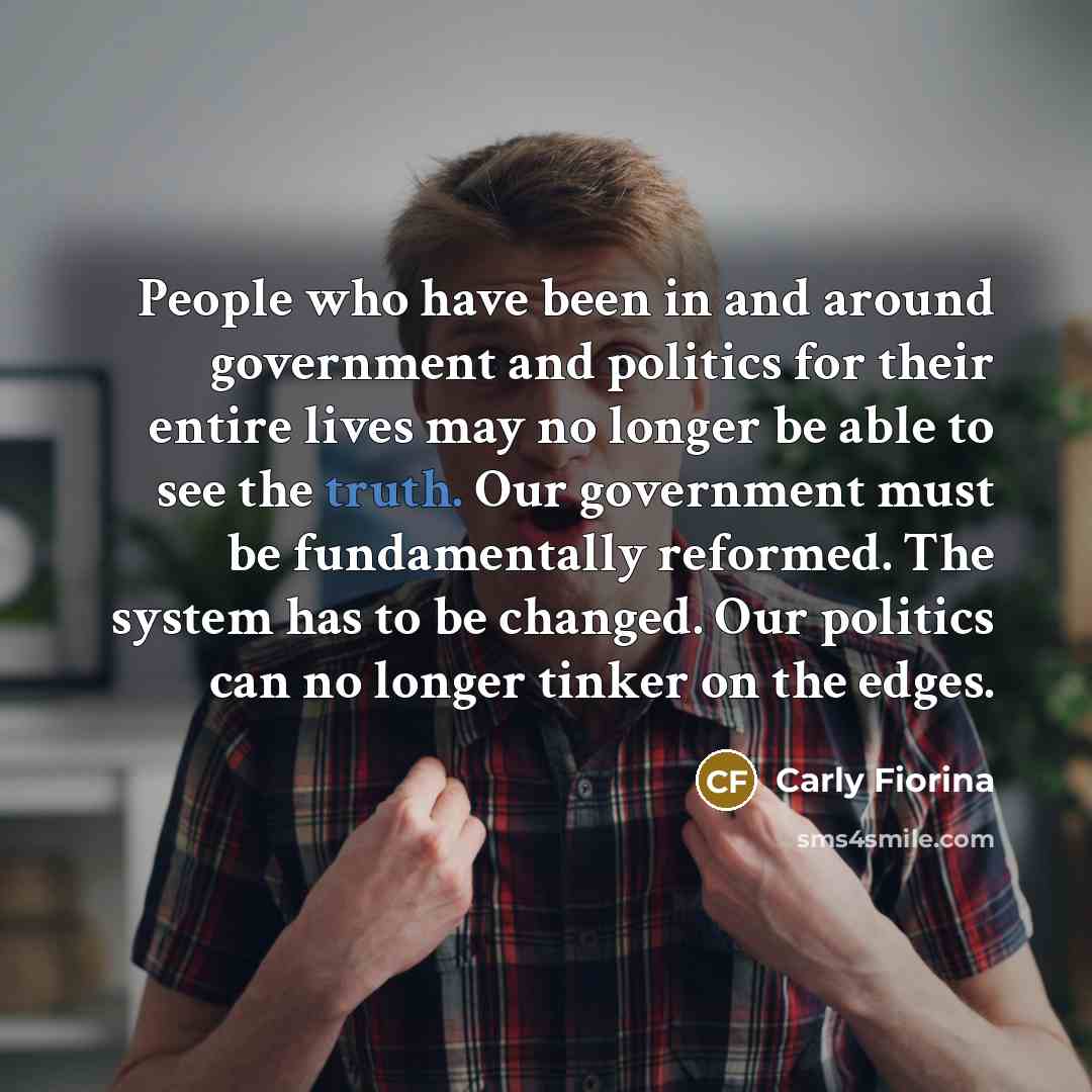 “People who have been in and around government and politics…” quote by Carly Fiorina