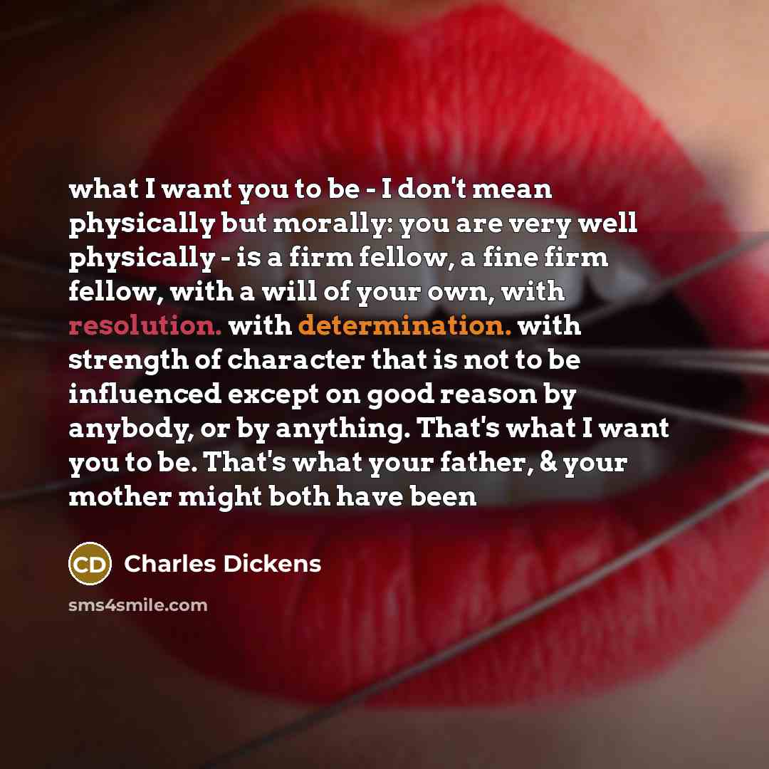 “what I want you to be - I don't mean…” quote by Charles Dickens