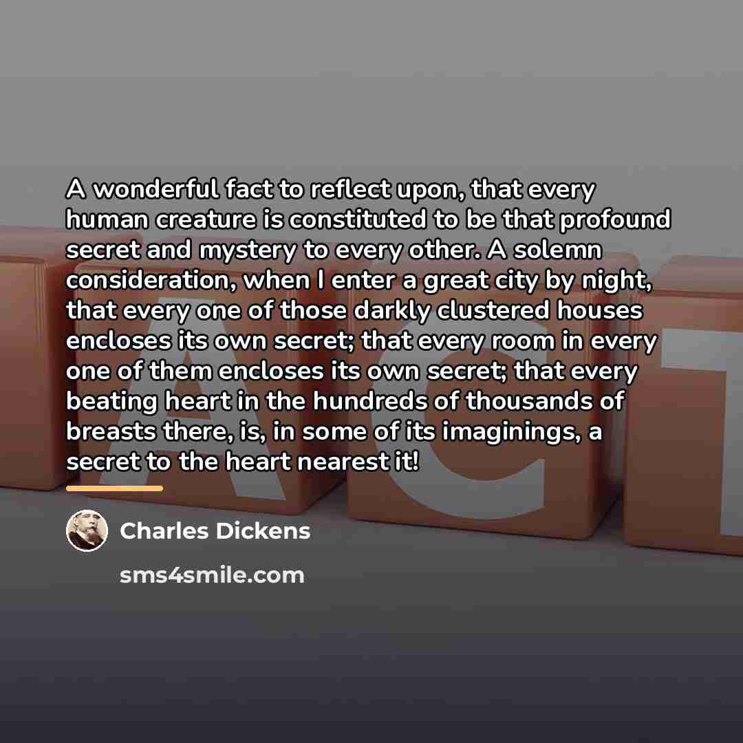 “A wonderful fact to reflect upon, that every human creature…” quote by Charles Dickens