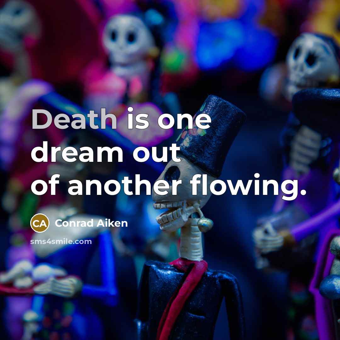 “Death is one dream out of another flowing.…” quote by Conrad Aiken