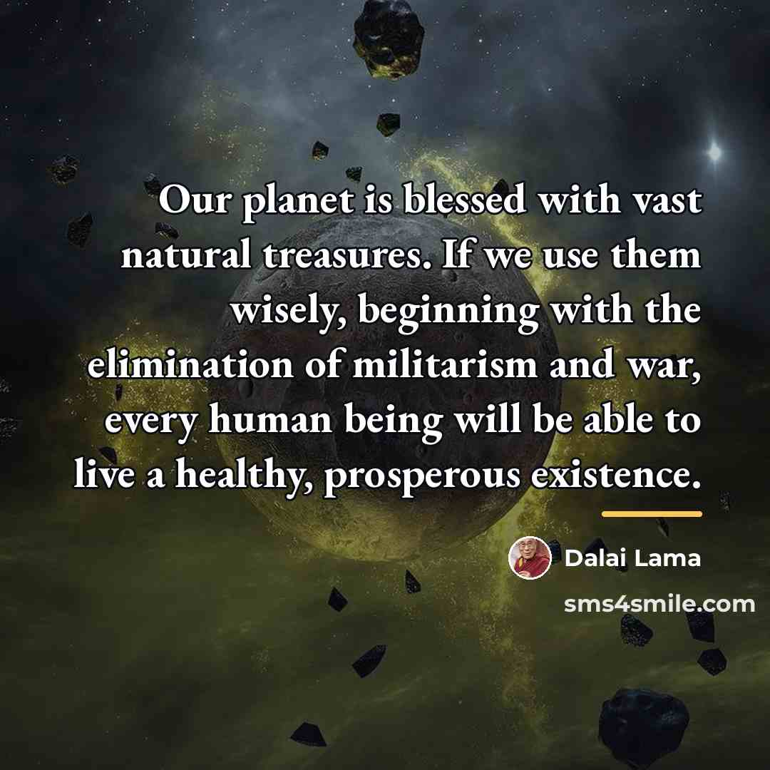 “Our planet is blessed with vast natural treasures. If we…” quote by Dalai Lama