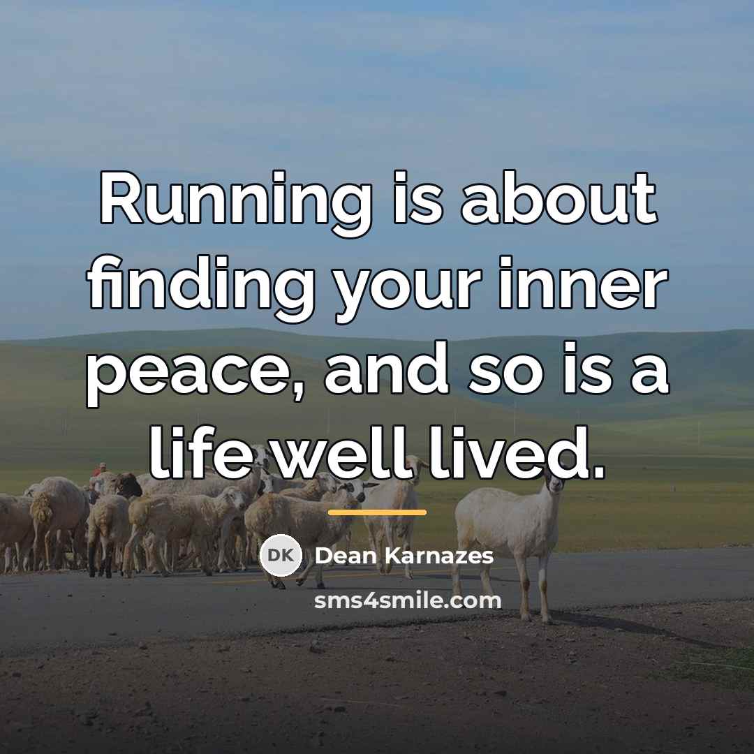 “Running is about finding your inner peace, and so is…” quote by Dean Karnazes