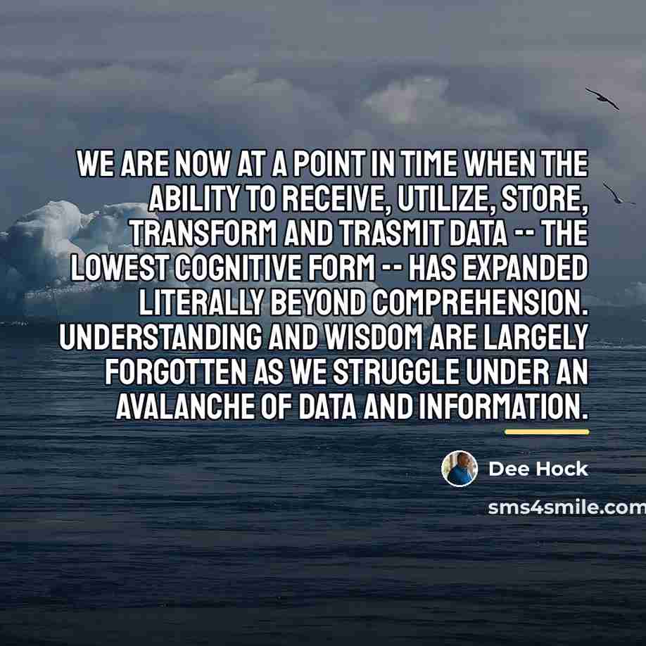 “We are now at a point in time when the…” quote by Dee Hock