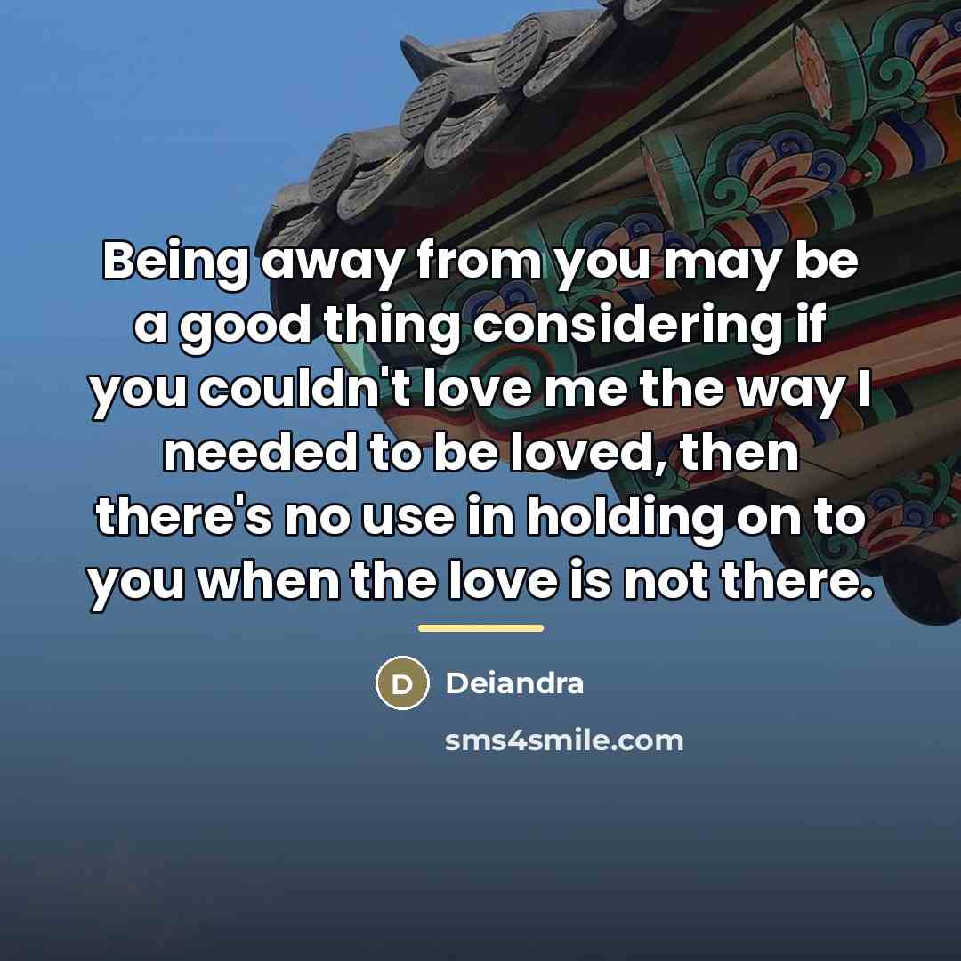 “Being away from you may be a good thing considering…” quote by Deiandra
