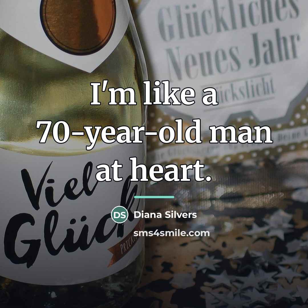 “I'm like a 70-year-old man at heart.…” quote by Diana Silvers