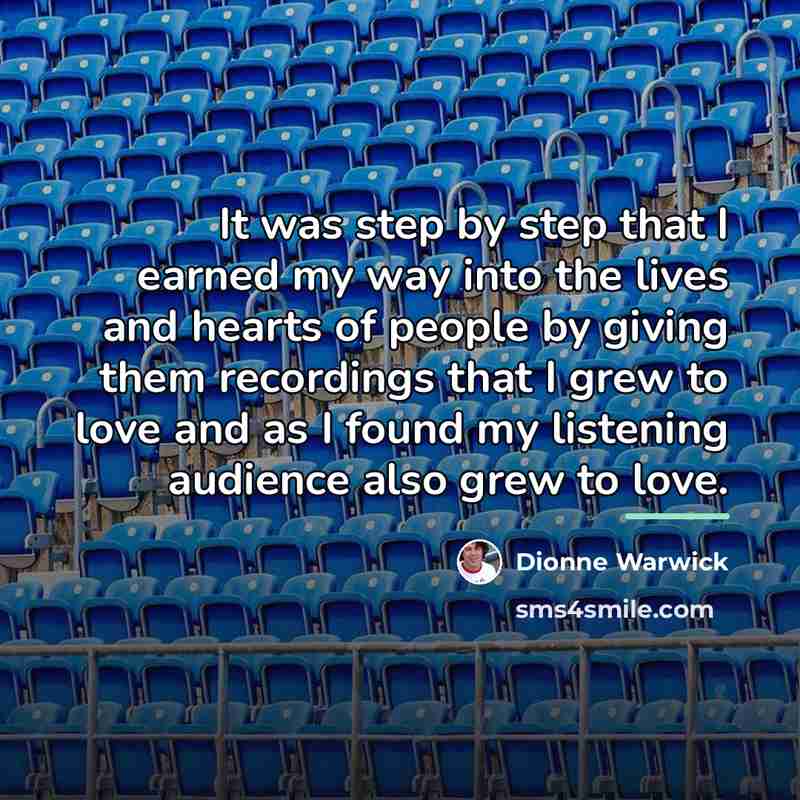 “It was step by step that I earned my way…” quote by Dionne Warwick