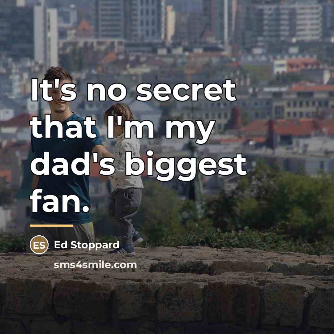 “It's no secret that I'm my dad's biggest fan.…” quote by Ed Stoppard