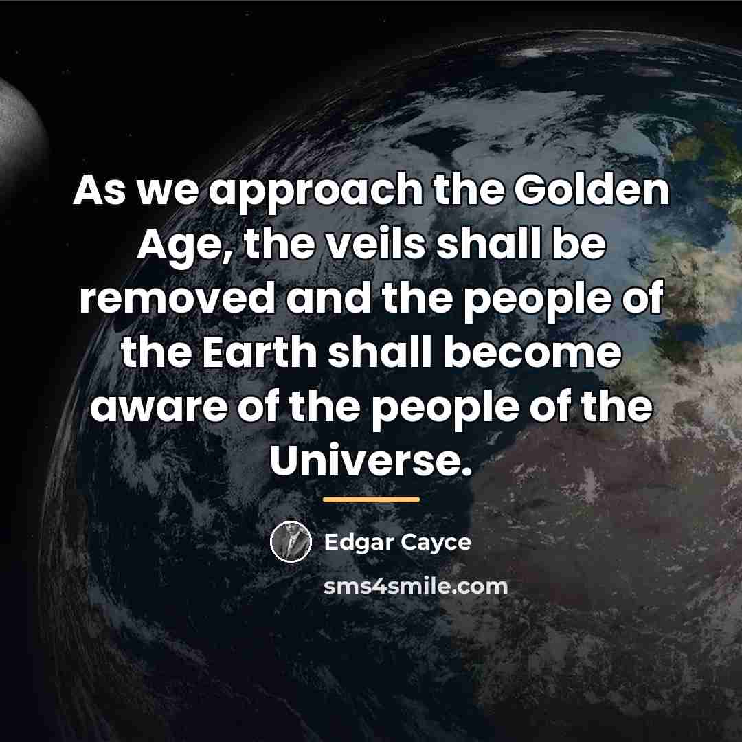 “As we approach the Golden Age, the veils shall be…” quote by Edgar Cayce
