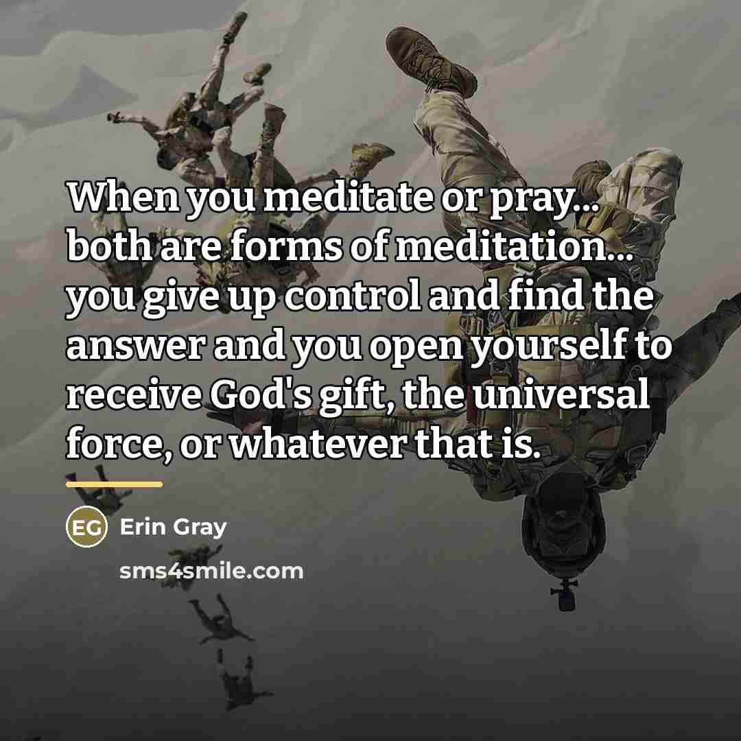 “When you meditate or pray... both are forms of meditation...…” quote by Erin Gray