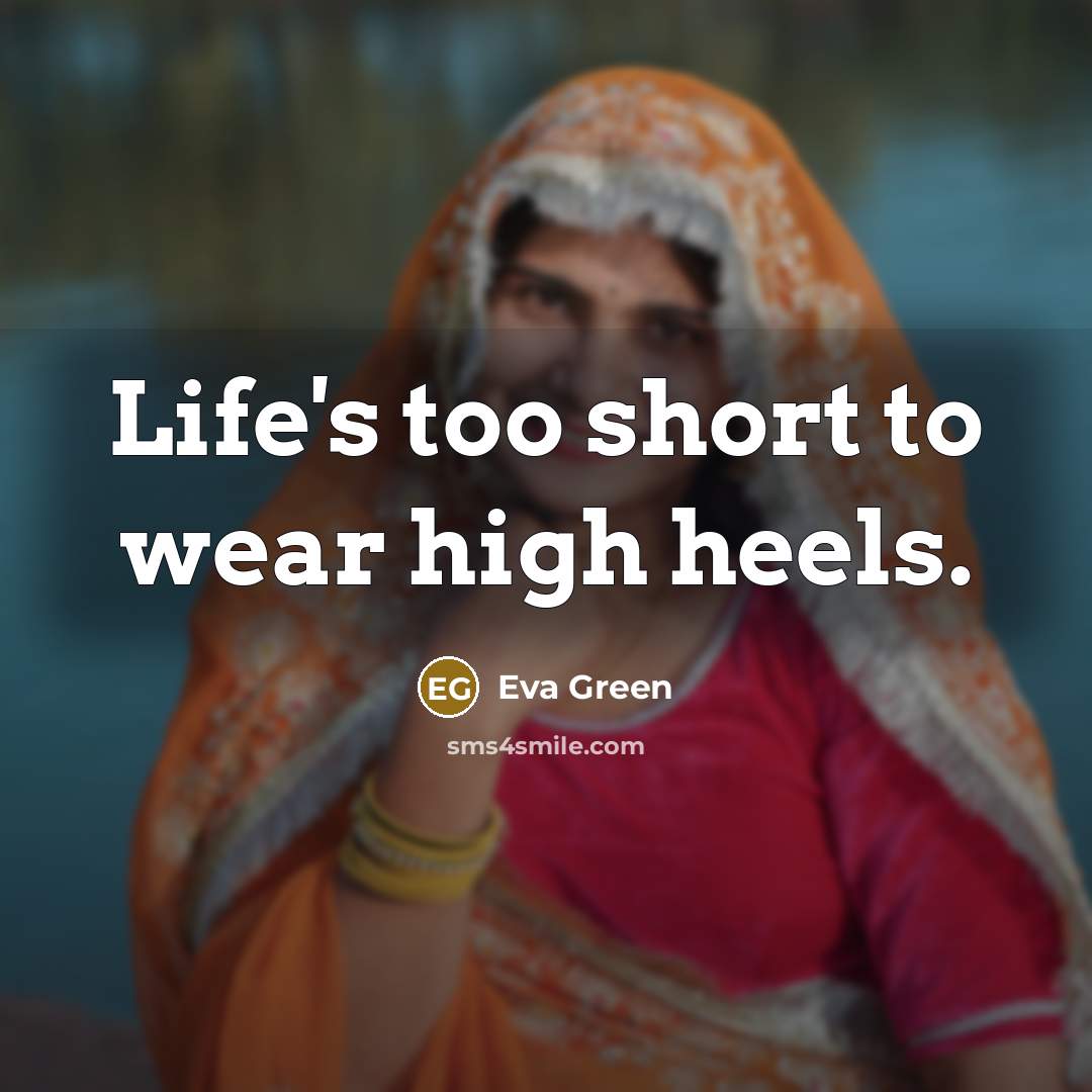 “Life's too short to wear high heels.” quote by Eva Green