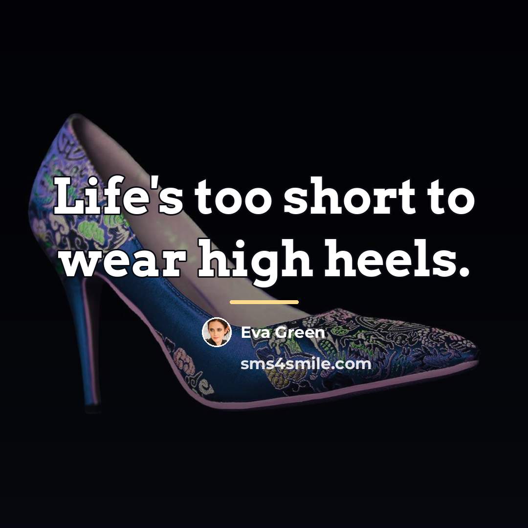“Life's too short to wear high heels.…” quote by Eva Green