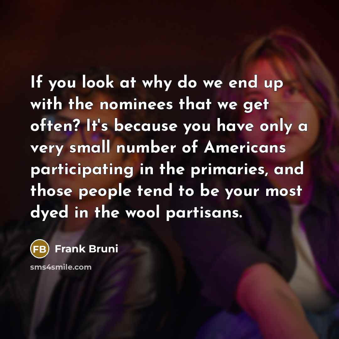“If you look at why do we end up with…” quote by Frank Bruni