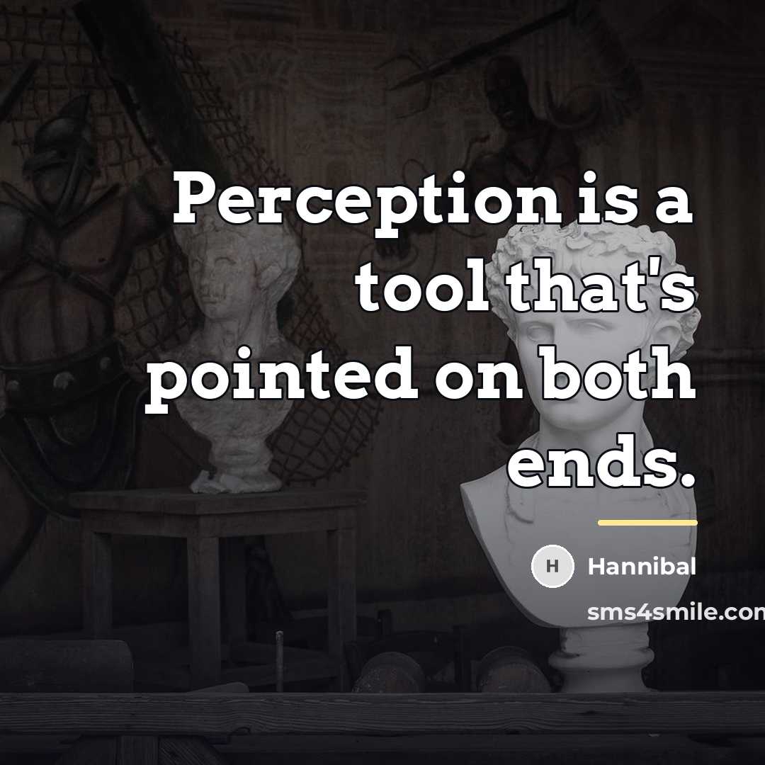 “Perception is a tool that's pointed on both ends.…” quote by Hannibal
