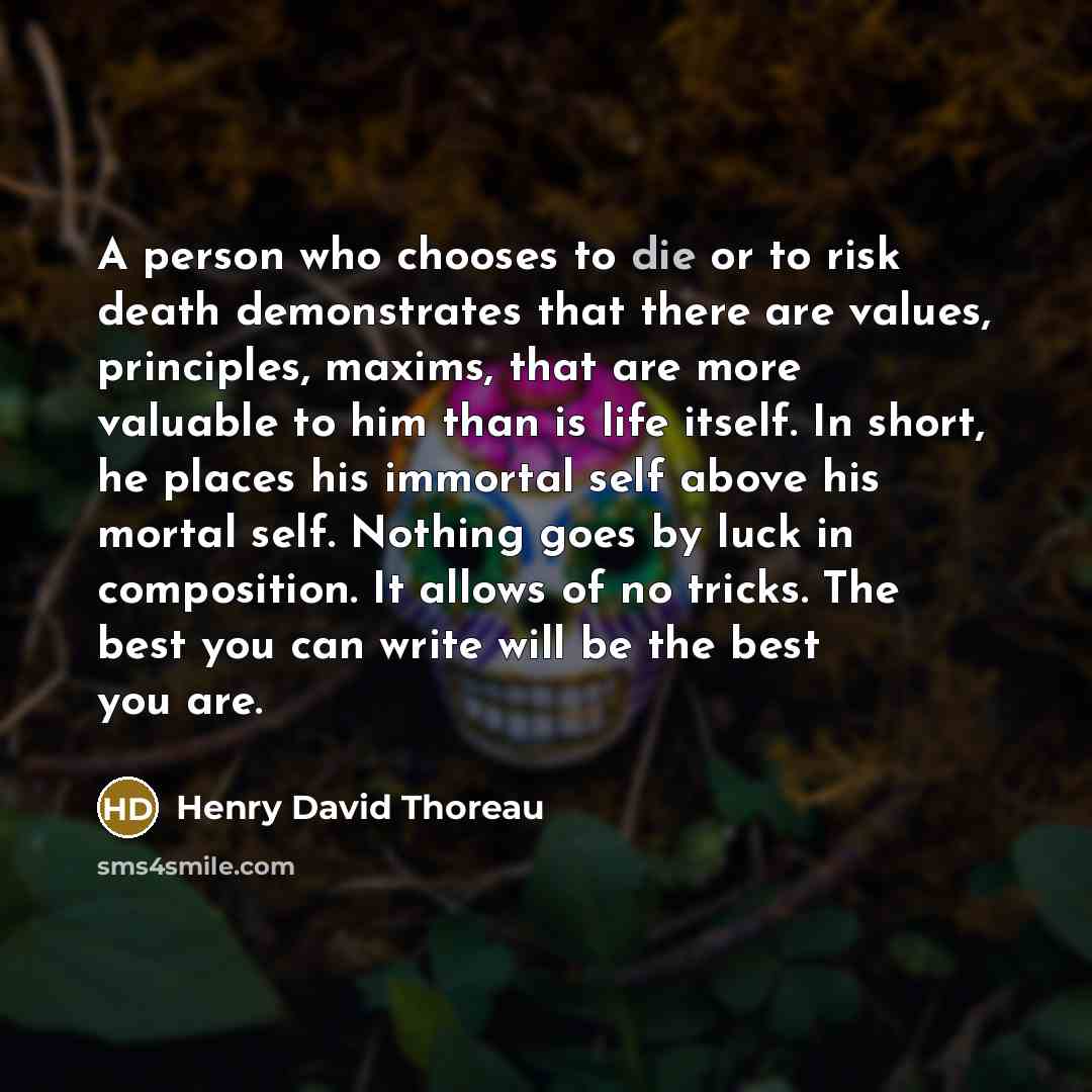 “A person who chooses to die or to risk death…” quote by Henry David Thoreau