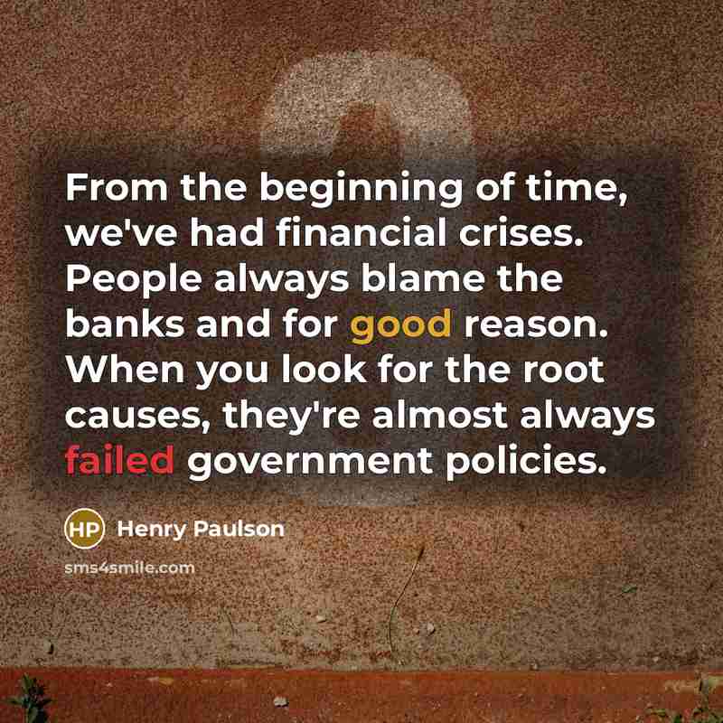 “From the beginning of time, we've had financial crises. People…” quote by Henry Paulson