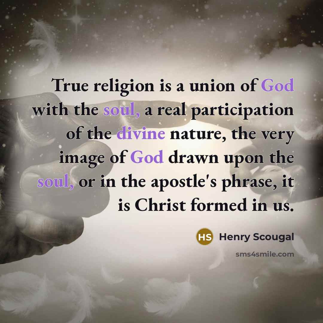 “True religion is a union of God with the soul,…” quote by Henry Scougal