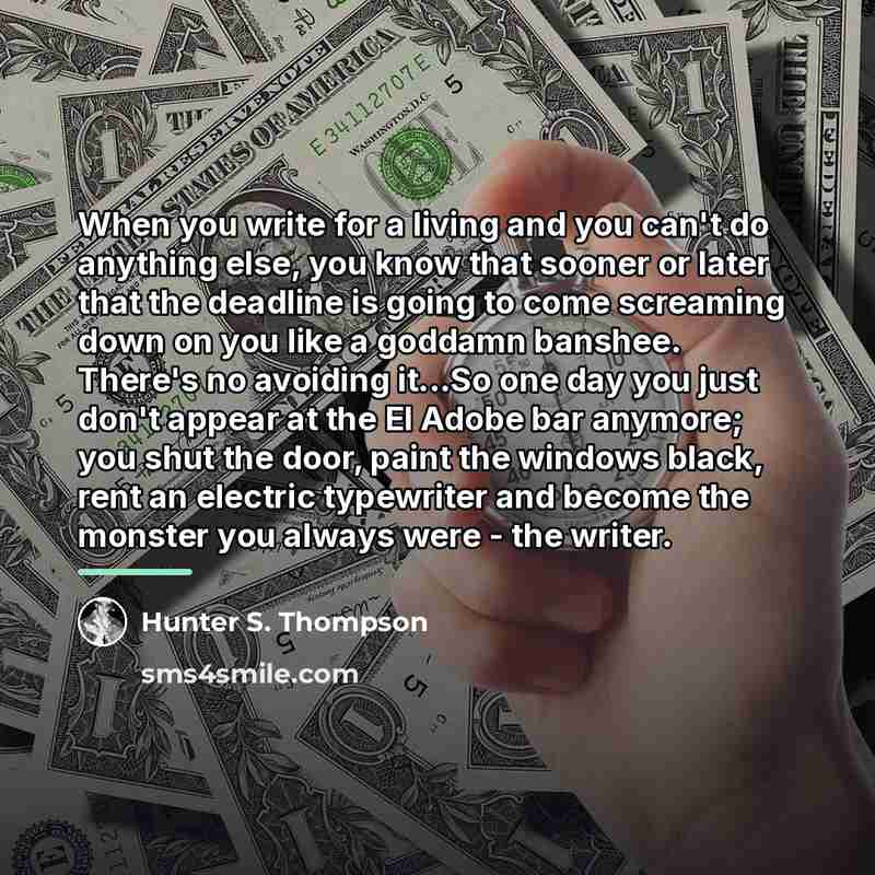“When you write for a living and you can't do…” quote by Hunter S. Thompson