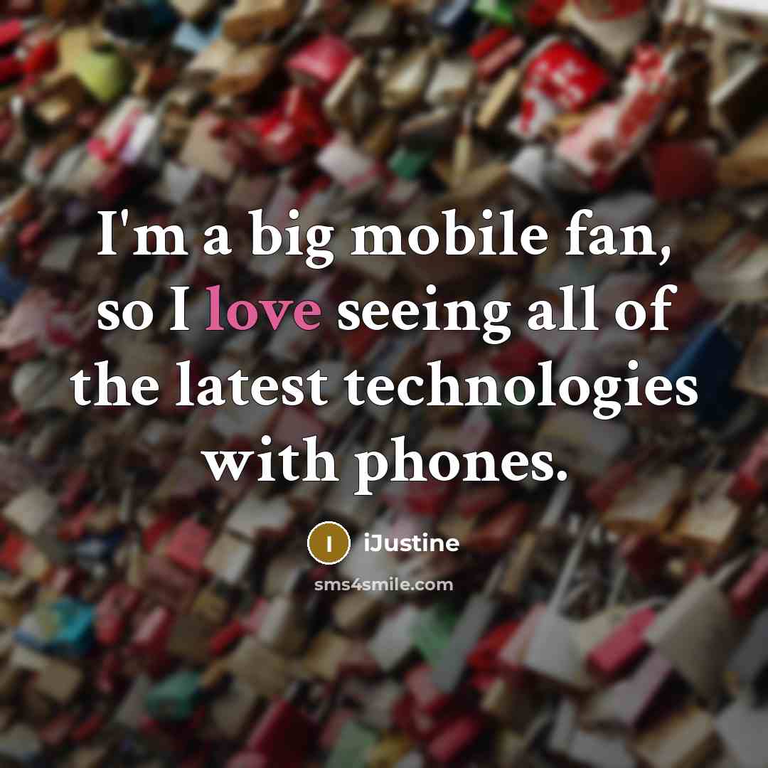 “I'm a big mobile fan, so I love seeing all…” quote by iJustine