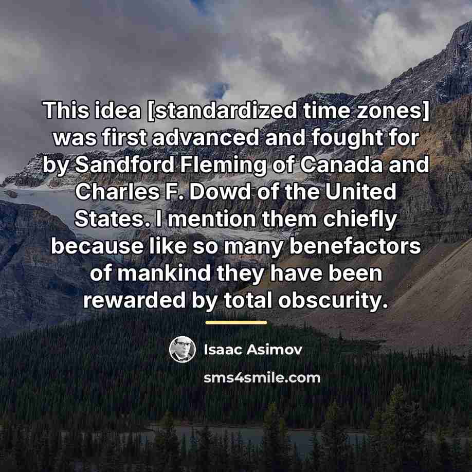 “This idea [standardized time zones] was first advanced and fought…” quote by Isaac Asimov