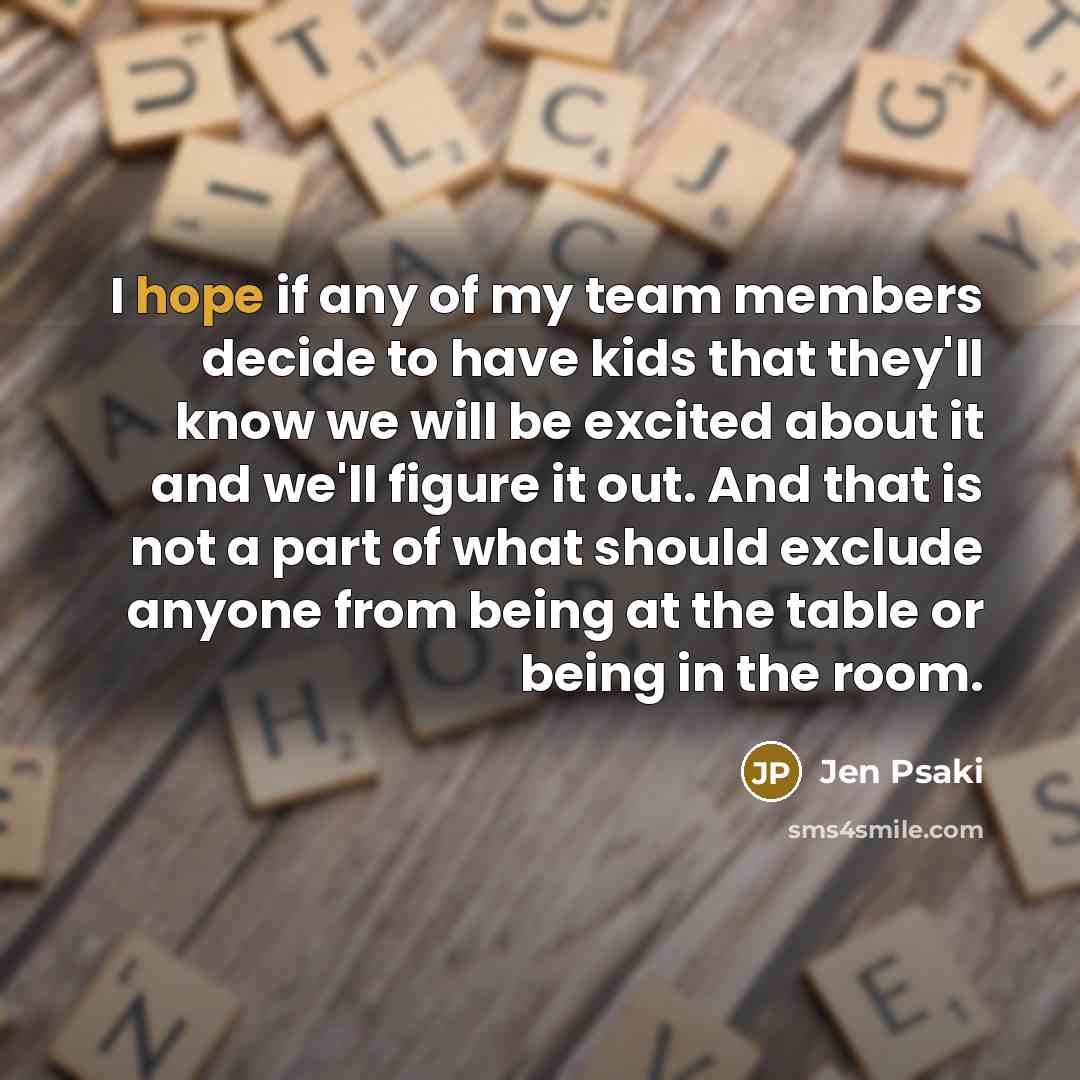 “I hope if any of my team members decide to…” quote by Jen Psaki