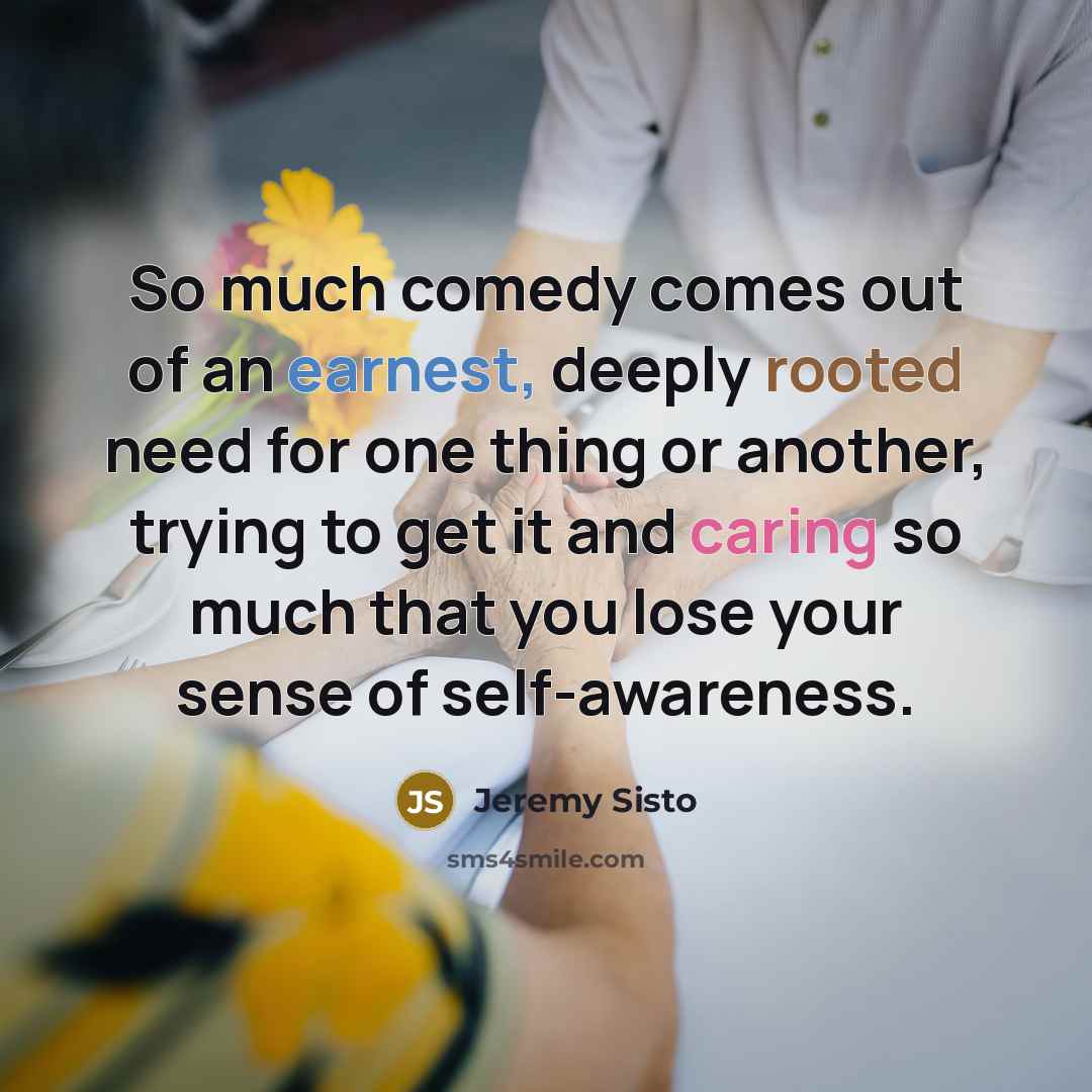 “So much comedy comes out of an earnest, deeply rooted…” quote by Jeremy Sisto