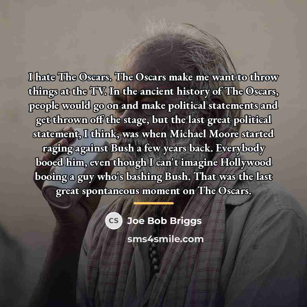 “I hate The Oscars. The Oscars make me want to…” quote by Joe Bob Briggs