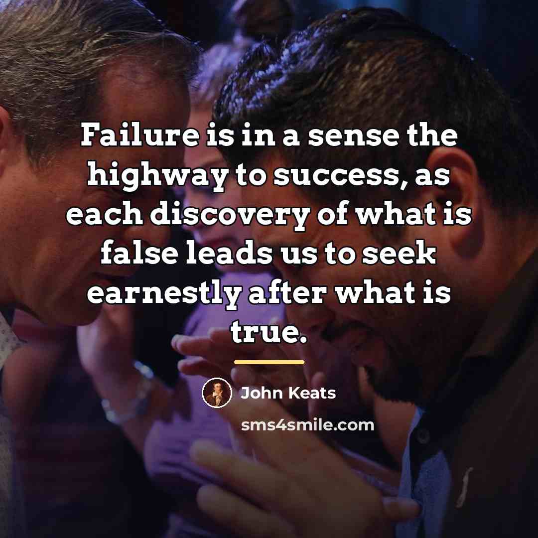 “Failure is in a sense the highway to success, as…” quote by John Keats