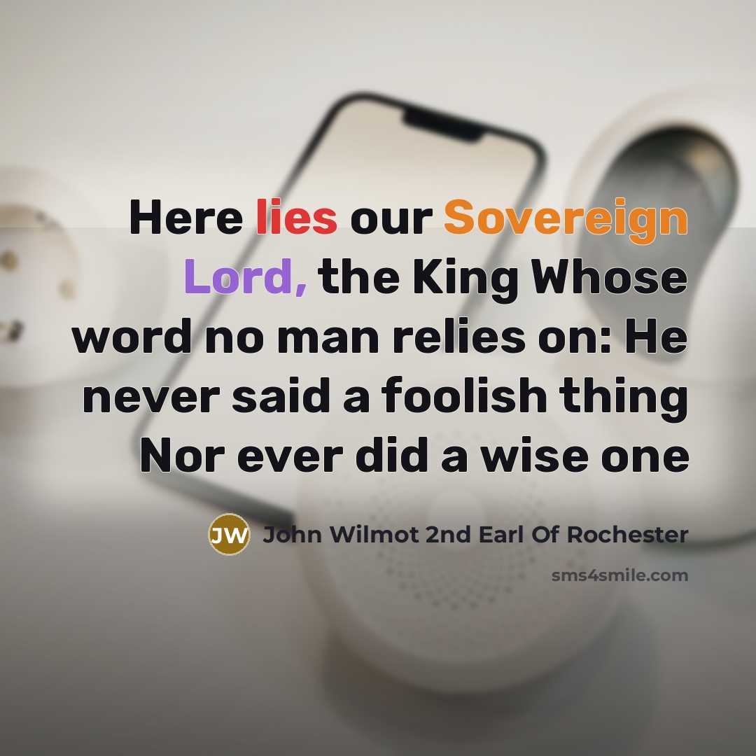 “Here lies our Sovereign Lord, the King Whose word no…” quote by John Wilmot 2nd Earl Of Rochester