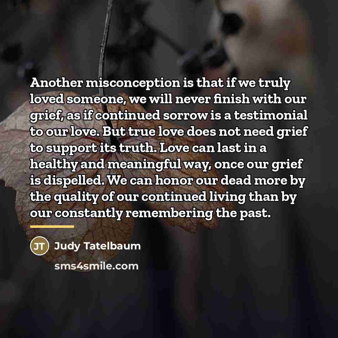 “Another misconception is that if we truly loved someone, we…” quote by Judy Tatelbaum