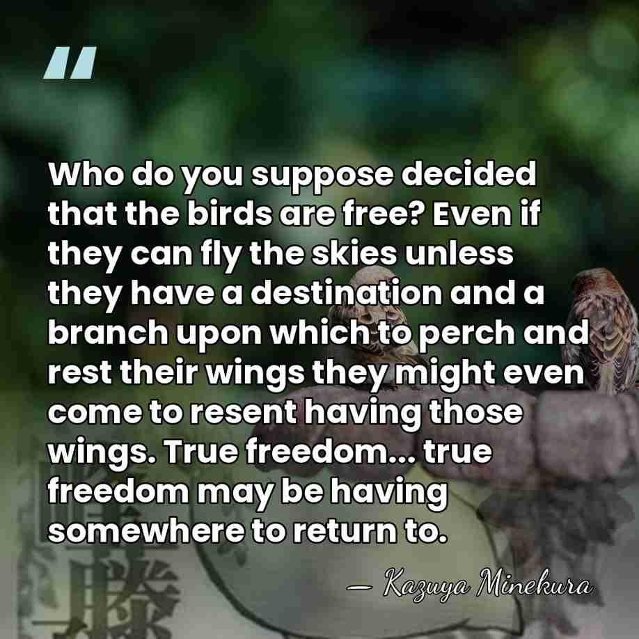 Who do you suppose decided that the birds are free? Even if&hellip; - Kazuya Minekura