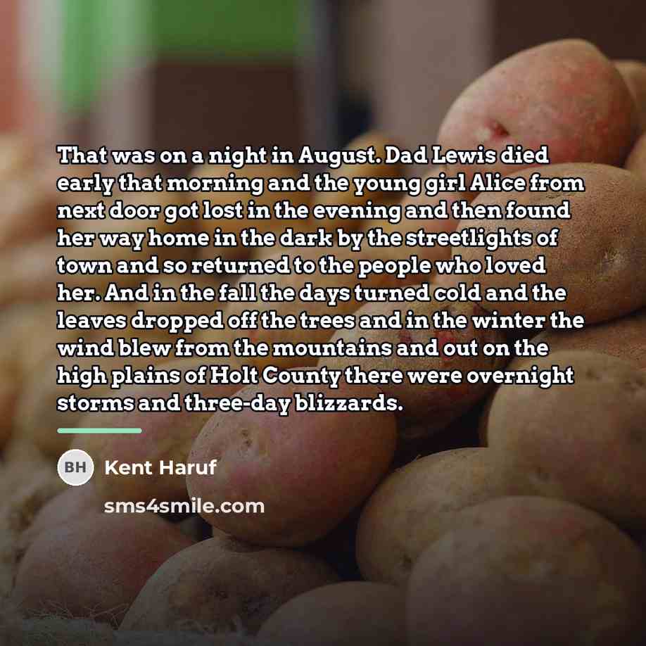 “That was on a night in August. Dad Lewis died…” quote by Kent Haruf