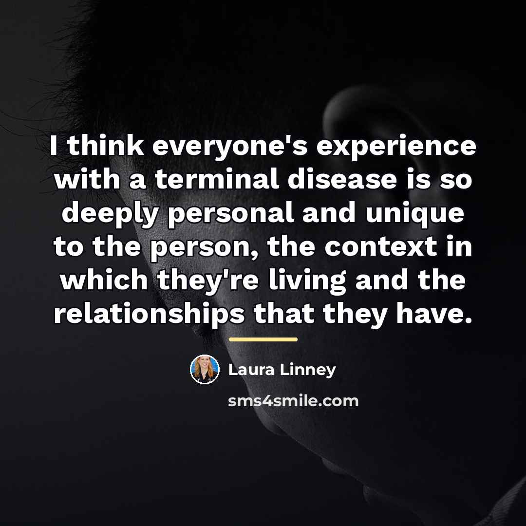 “I think everyone's experience with a terminal disease is so…” quote by Laura Linney