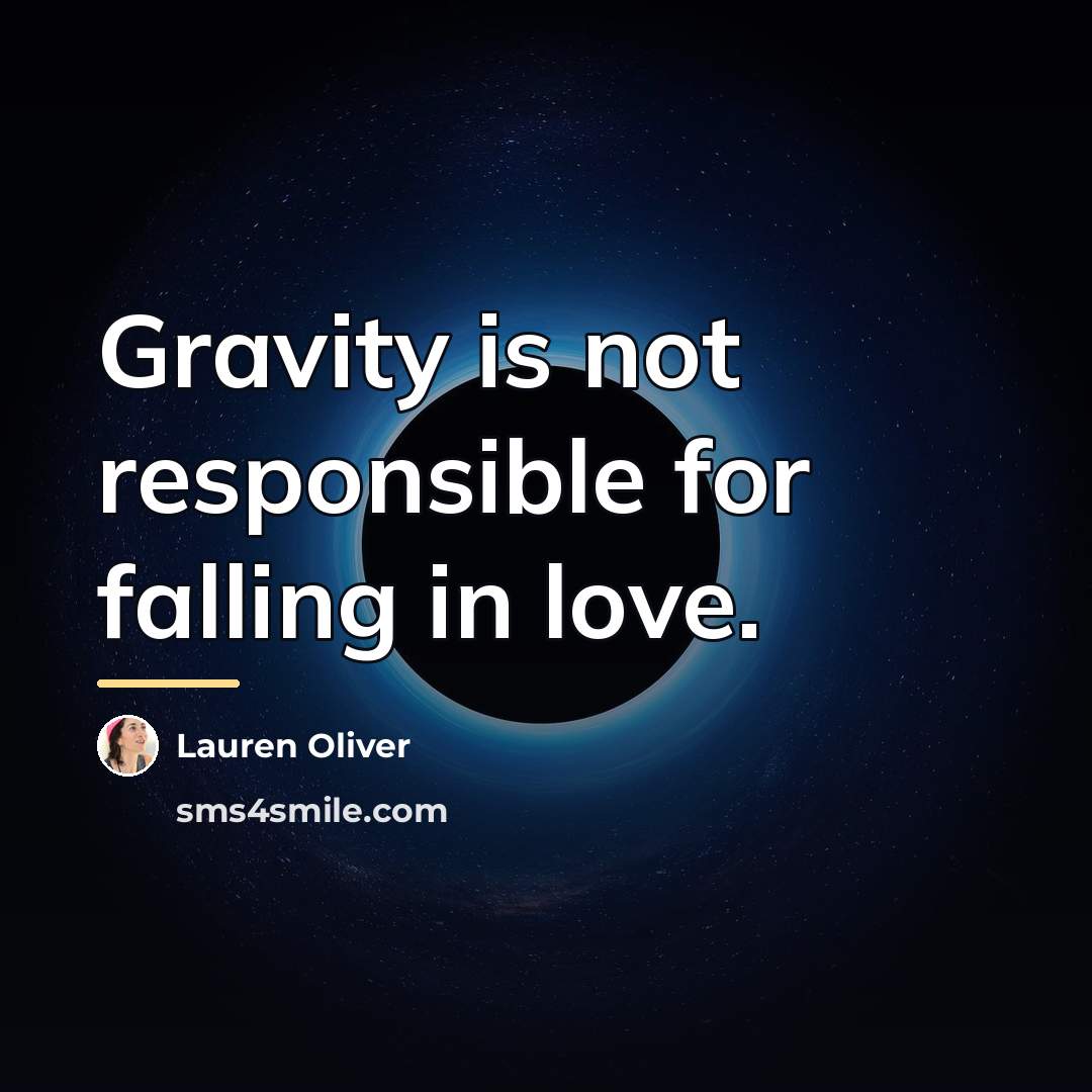 “Gravity is not responsible for falling in love.…” quote by Lauren Oliver