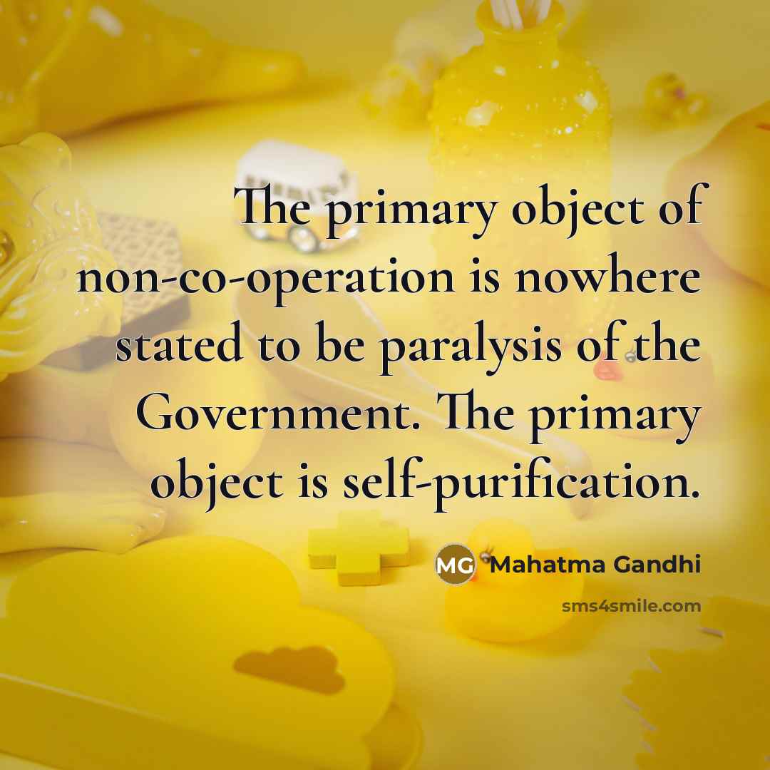 “The primary object of non-co-operation is nowhere stated to be…” quote by Mahatma Gandhi