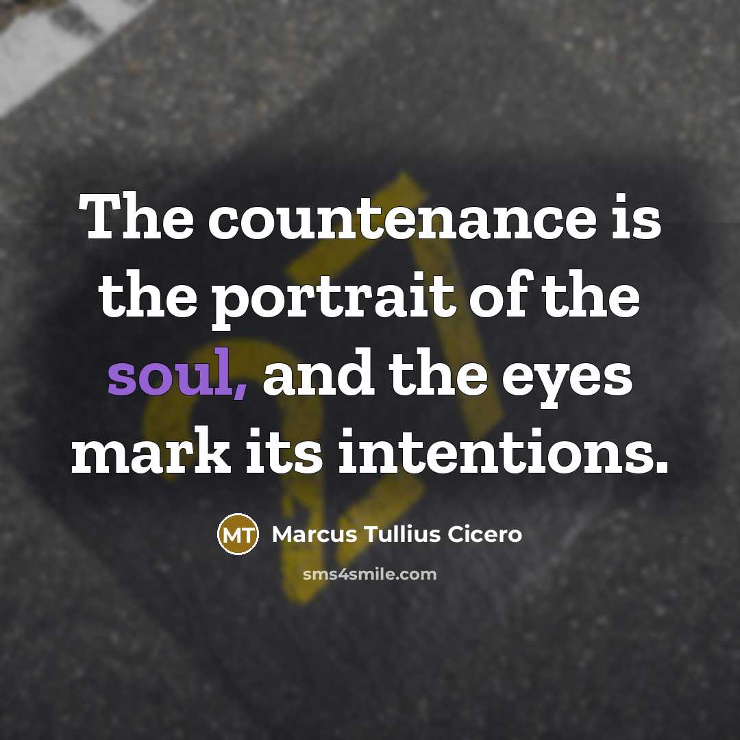 “The countenance is the portrait of the soul, and the…” quote by Marcus Tullius Cicero