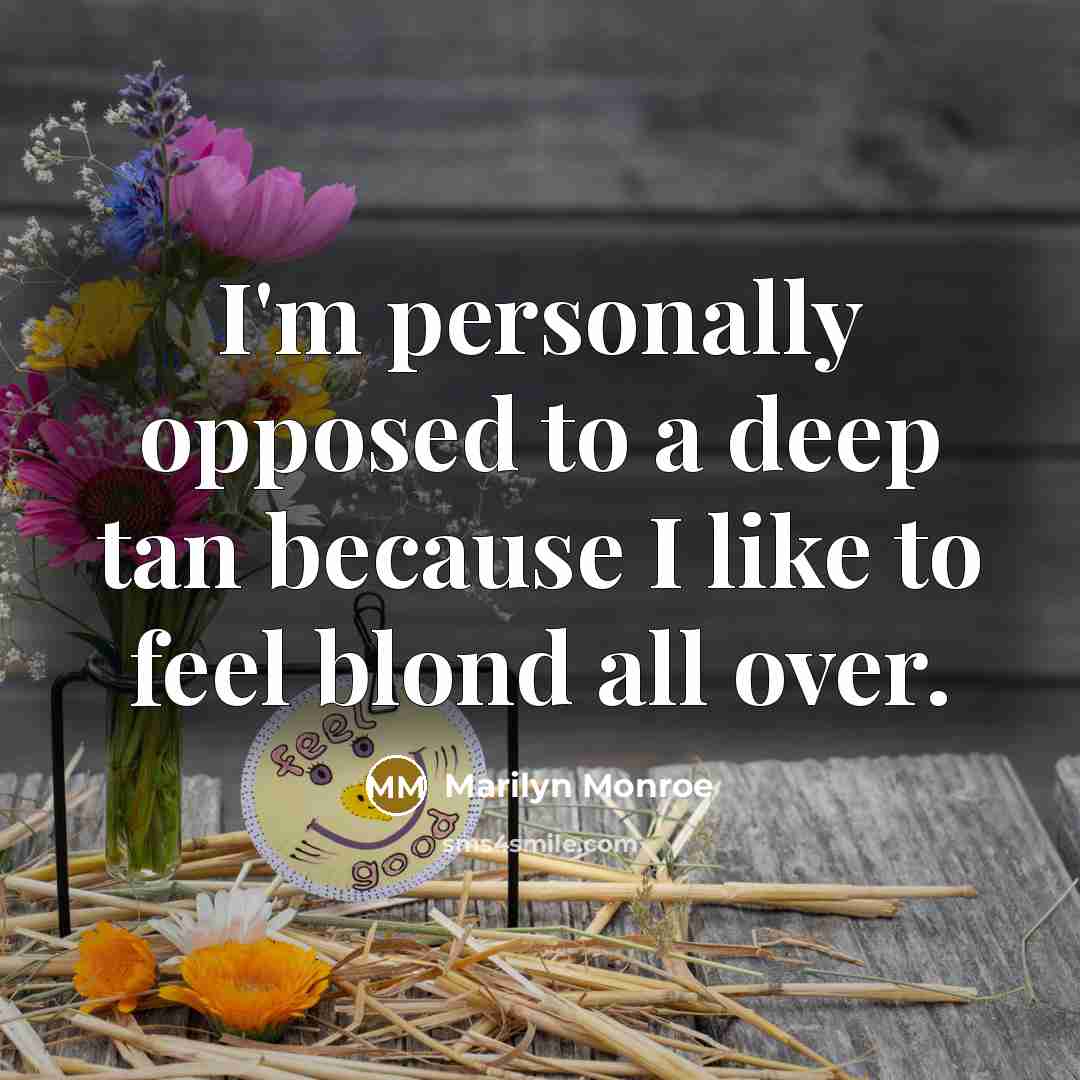 “I'm personally opposed to a deep tan because I like…” quote by Marilyn Monroe