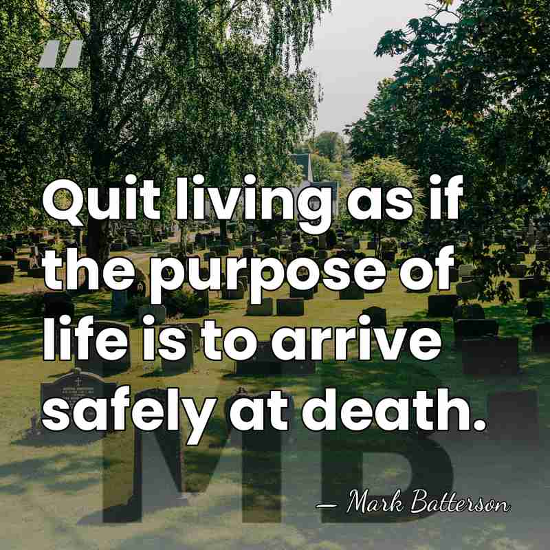 Quit living as if the purpose of life is to arrive safely&hellip; - Mark Batterson
