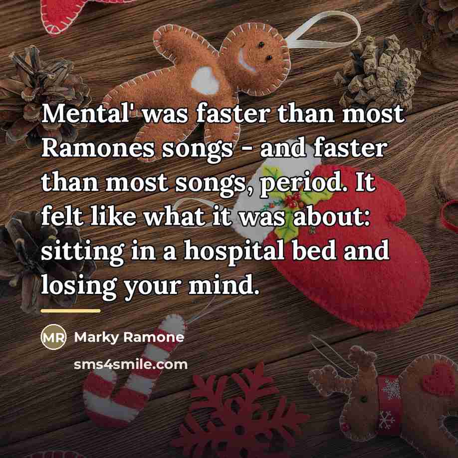 “Mental' was faster than most Ramones songs - and faster…” quote by Marky Ramone