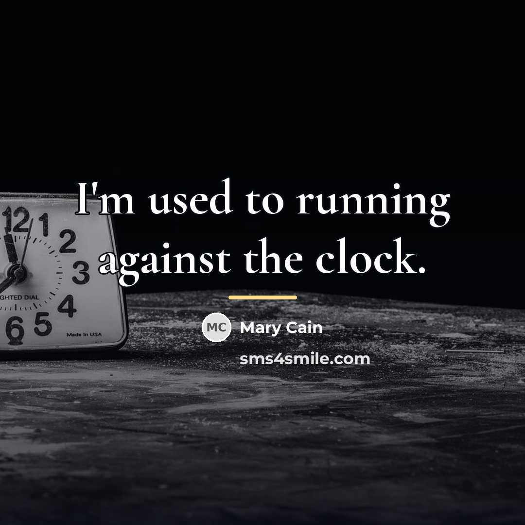 “I'm used to running against the clock.…” quote by Mary Cain