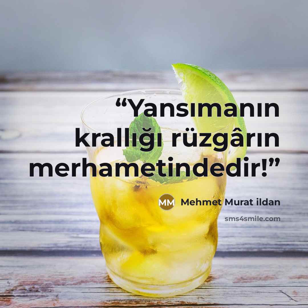 “Yansımanın krallığı rüzgârın merhametindedir!” quote by Mehmet Murat ildan