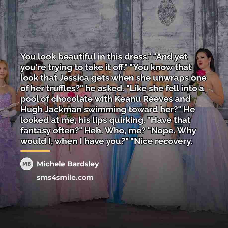 “You look beautiful in this dress." "And yet you're trying…” quote by Michele Bardsley