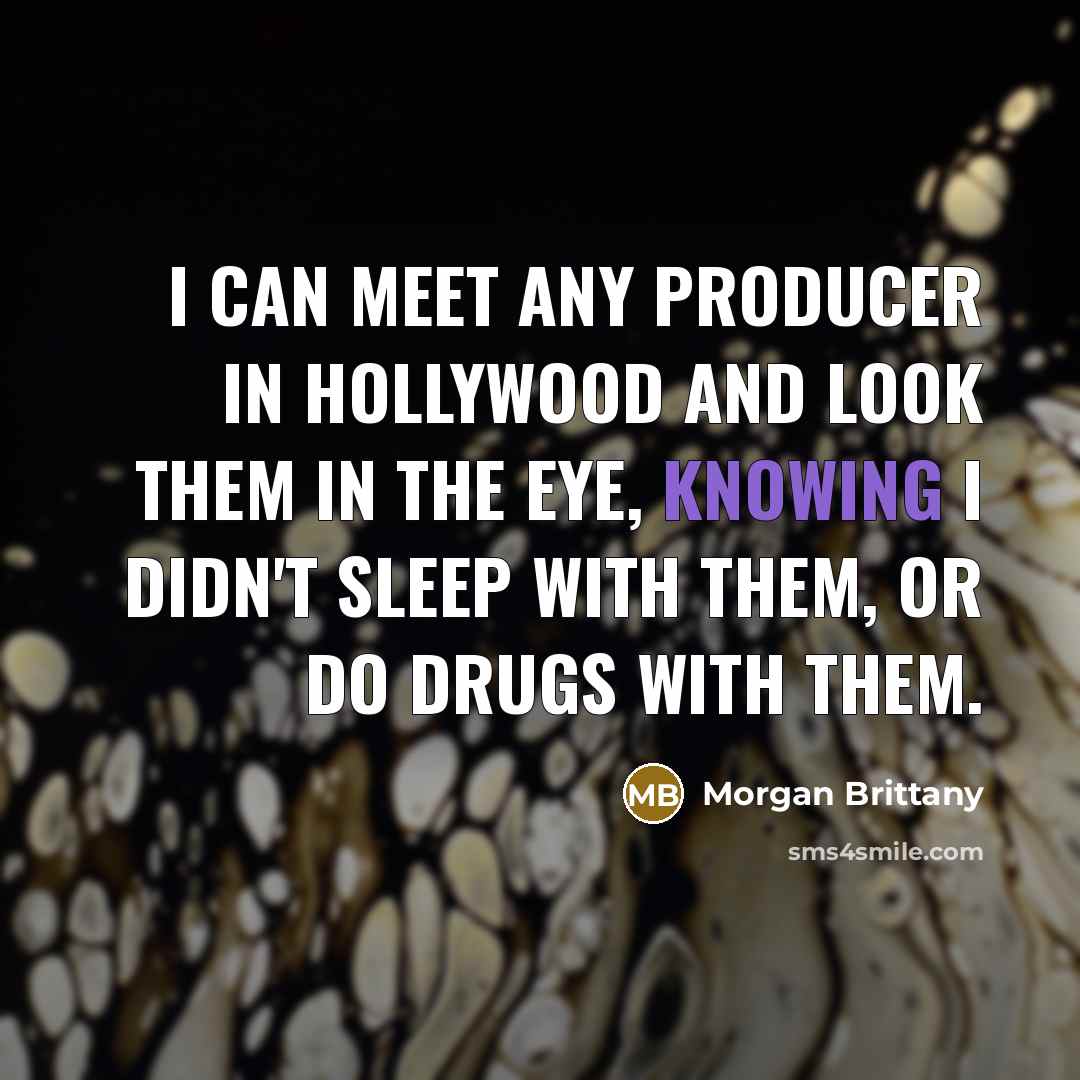 “I can meet any producer in Hollywood and look them…” quote by Morgan Brittany