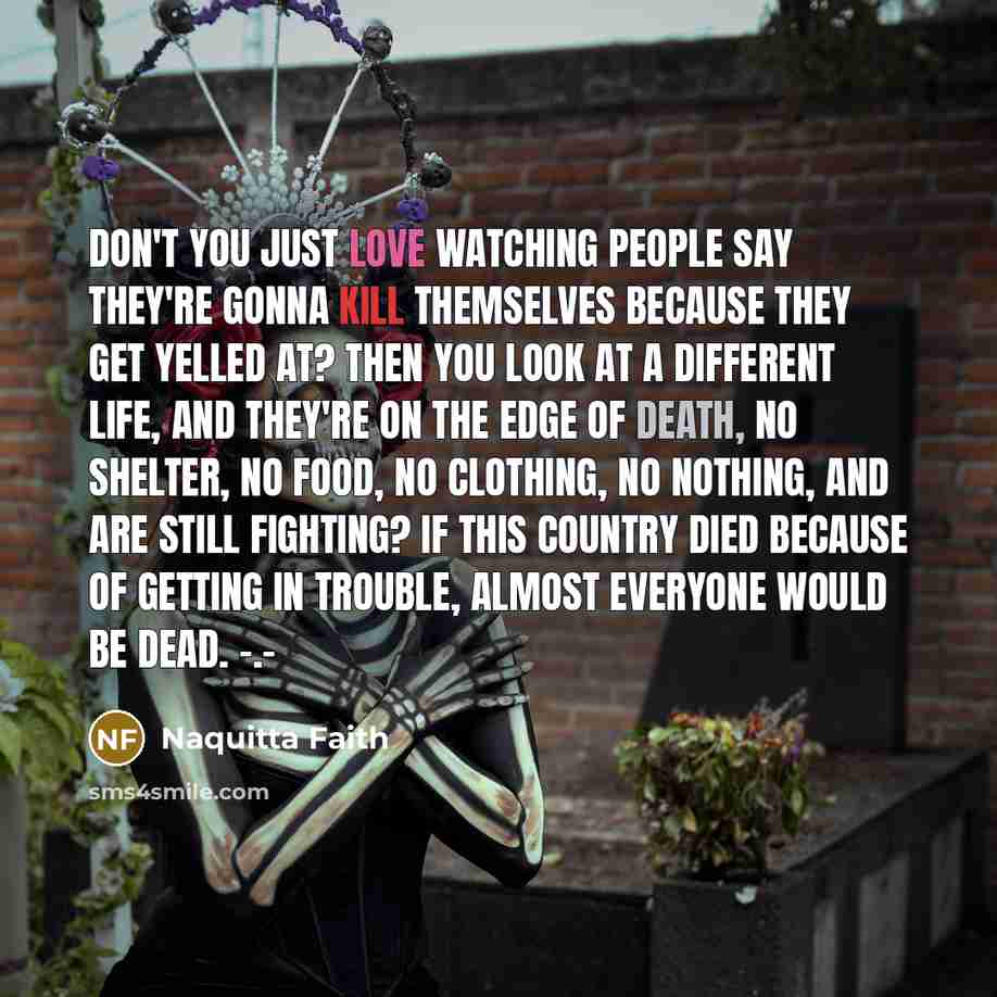 “Don't you just love watching people say they're gonna kill…” quote by Naquitta Faith