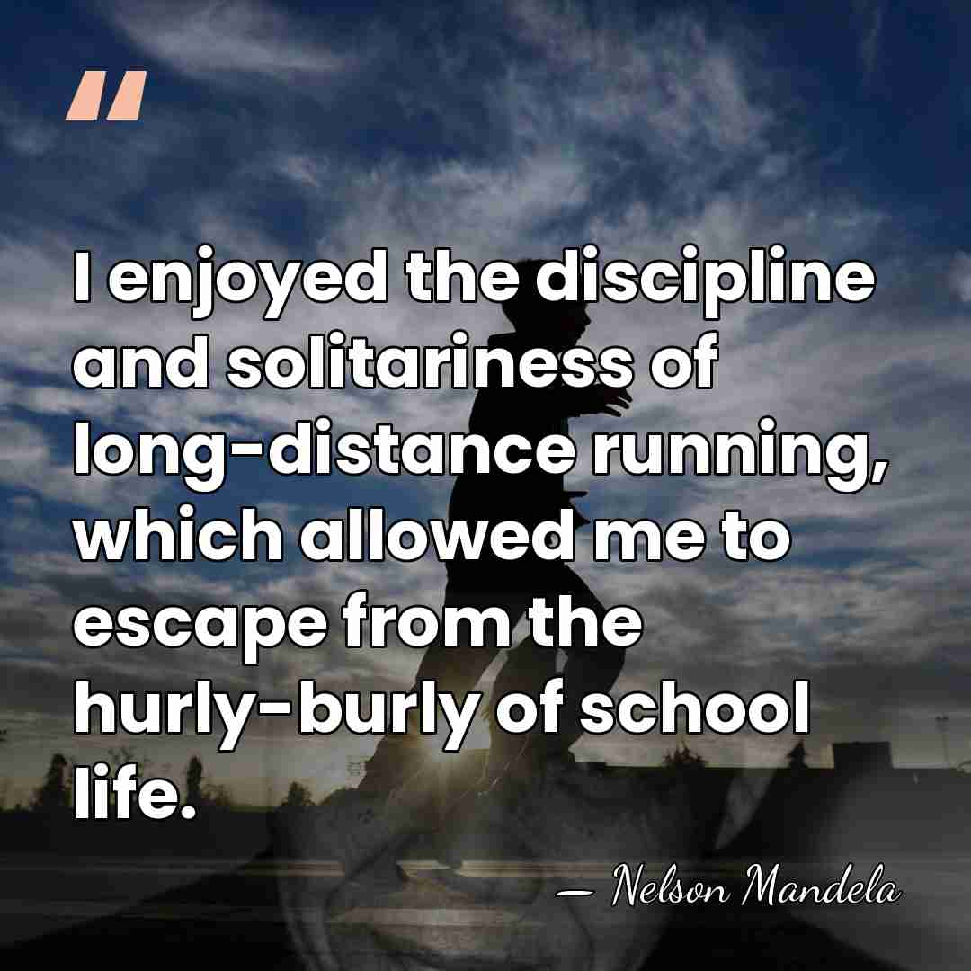 I enjoyed the discipline and solitariness of long-distance running, which allowed me&hellip; - Nelson Mandela